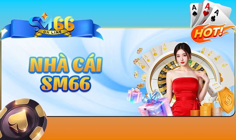 Trang Chủ SM 66 - Địa Chỉ Cá Cược Online Uy Tín Nhất 2025
