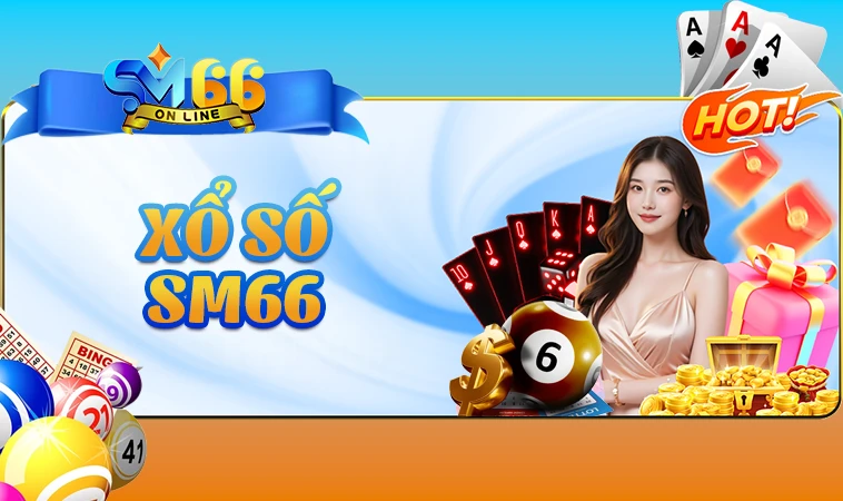 Chơi xổ số an toàn, uy tín tại nhà cái SM66
